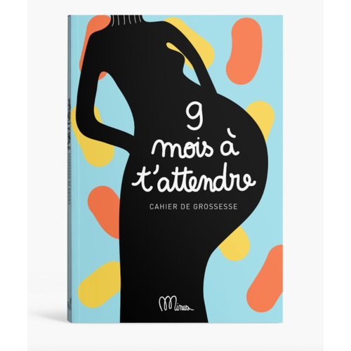 Cahier de grossesse - 9 mois à t'attendre