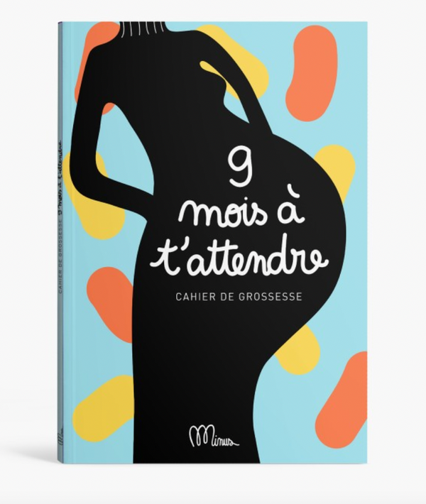 Cahier de grossesse - 9 mois à t'attendre